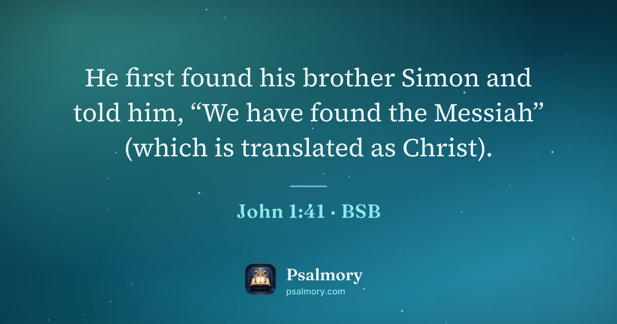 John 1:41 verse artwork: He first found his brother Simon and told him, “We have found the Messiah” (which is…