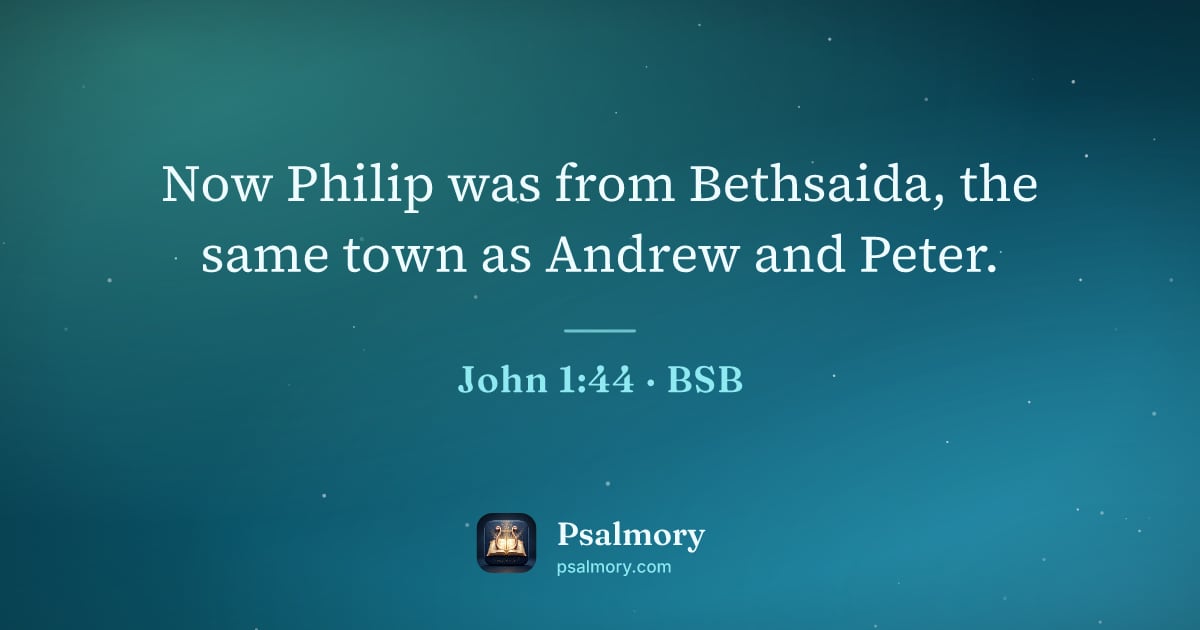 John 1:44 verse artwork: Now Philip was from Bethsaida, the same town as Andrew and Peter.