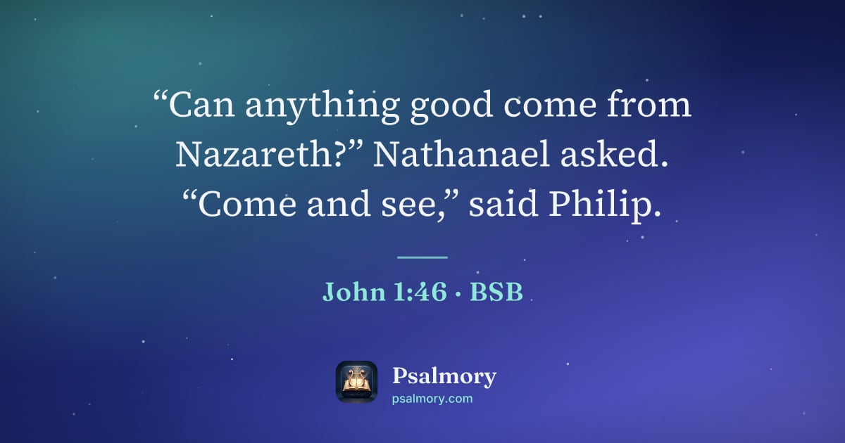 John 1:46 verse artwork: “Can anything good come from Nazareth?” Nathanael asked. “Come and see,” said Philip.