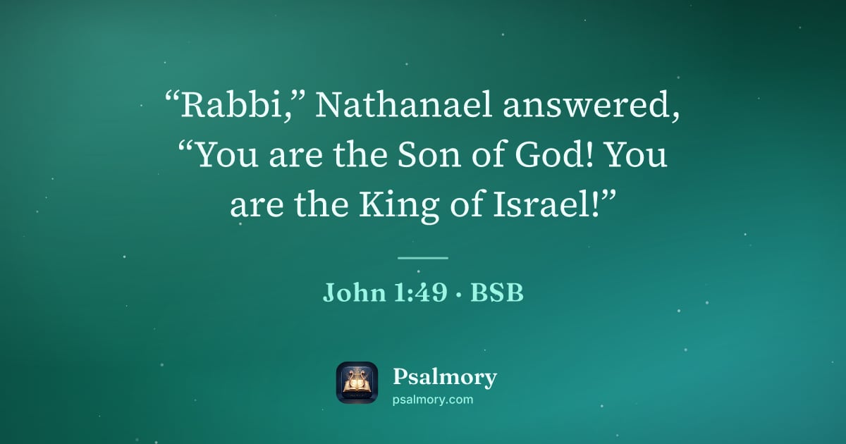 John 1:49 verse artwork: “Rabbi,” Nathanael answered, “You are the Son of God! You are the King of Israel!”