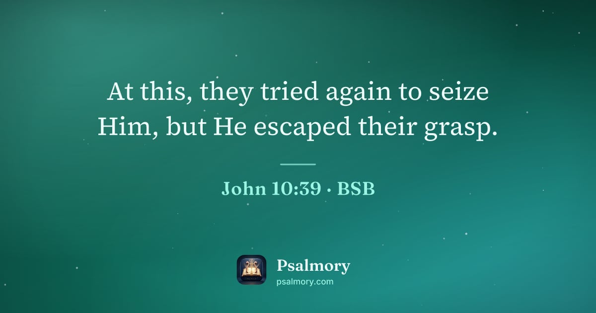John 10:39 verse artwork: At this, they tried again to seize Him, but He escaped their grasp.