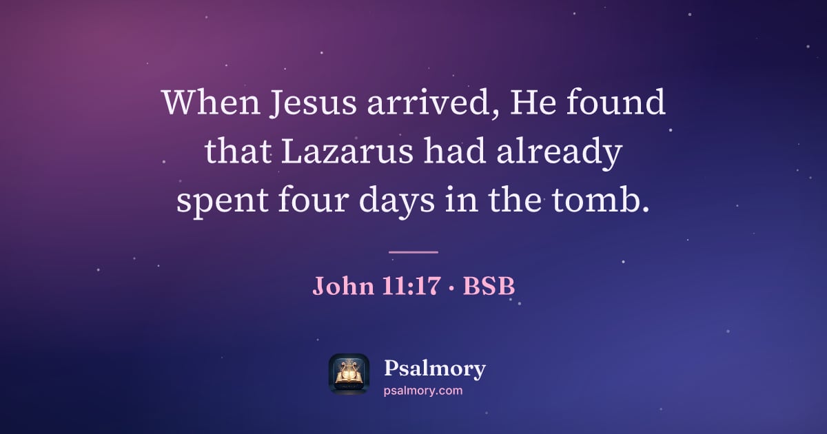 John 11:17 verse artwork: When Jesus arrived, He found that Lazarus had already spent four days in the tomb.