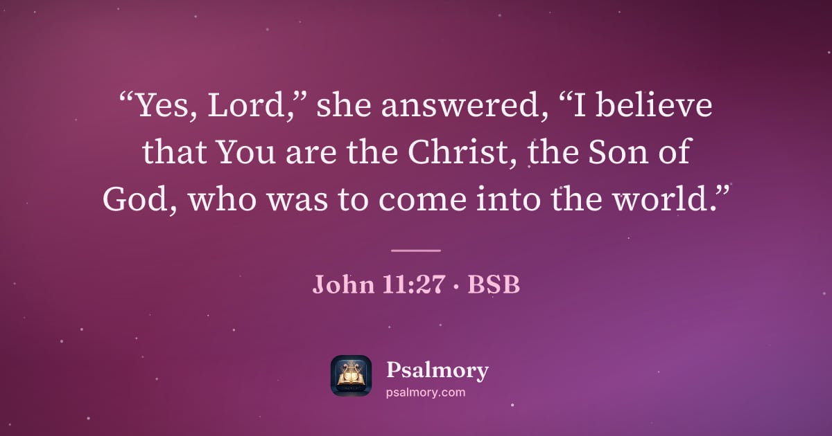 John 11:27 verse artwork: “Yes, Lord,” she answered, “I believe that You are the Christ, the Son of God, who was…