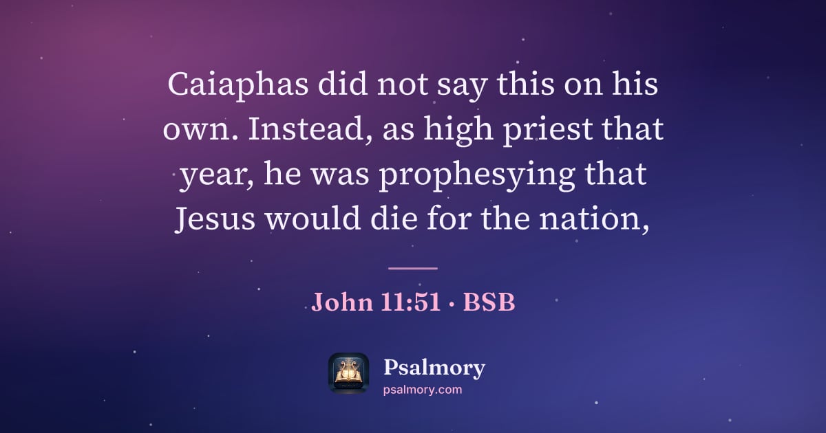 John 11:51 verse artwork: Caiaphas did not say this on his own. Instead, as high priest that year, he was…