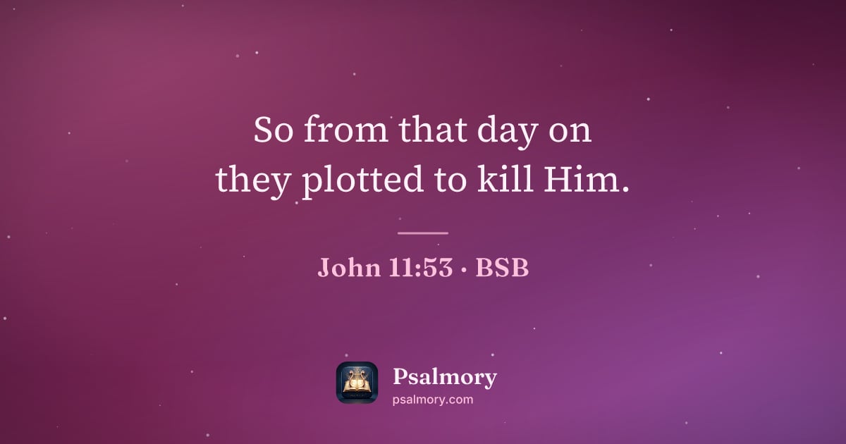 John 11:53 verse artwork: So from that day on they plotted to kill Him.
