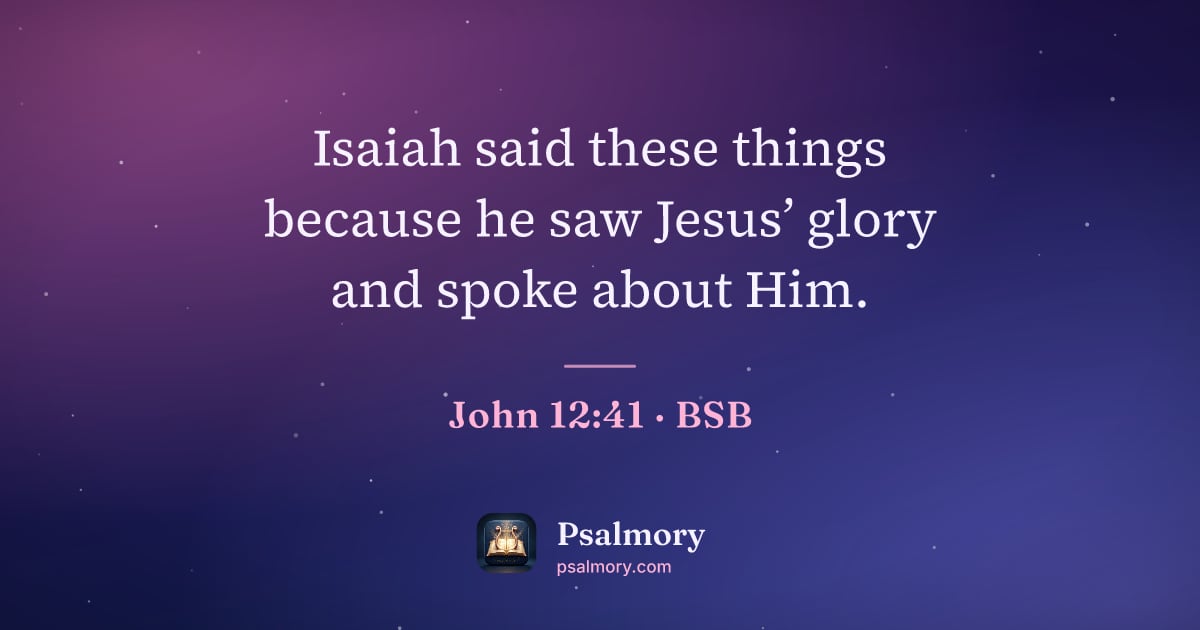 John 12:41 verse artwork: Isaiah said these things because he saw Jesus’ glory and spoke about Him.