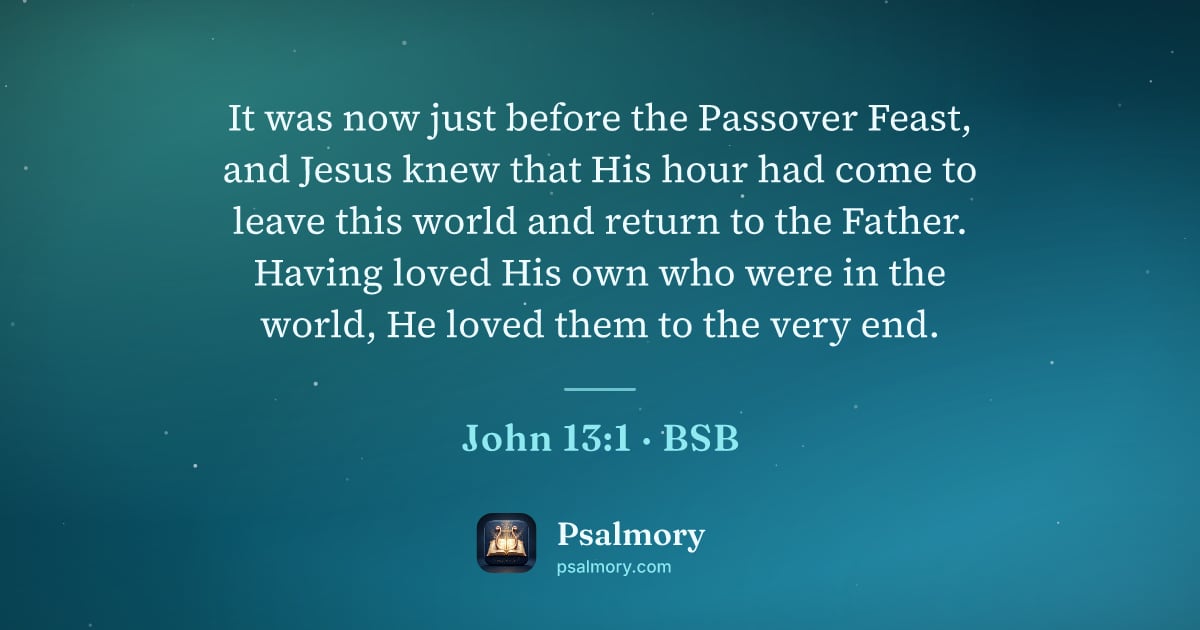 John 13:1 verse artwork: It was now just before the Passover Feast, and Jesus knew that His hour had come to…