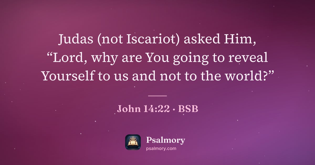 John 14:22 verse artwork: Judas (not Iscariot) asked Him, “Lord, why are You going to reveal Yourself to us and…