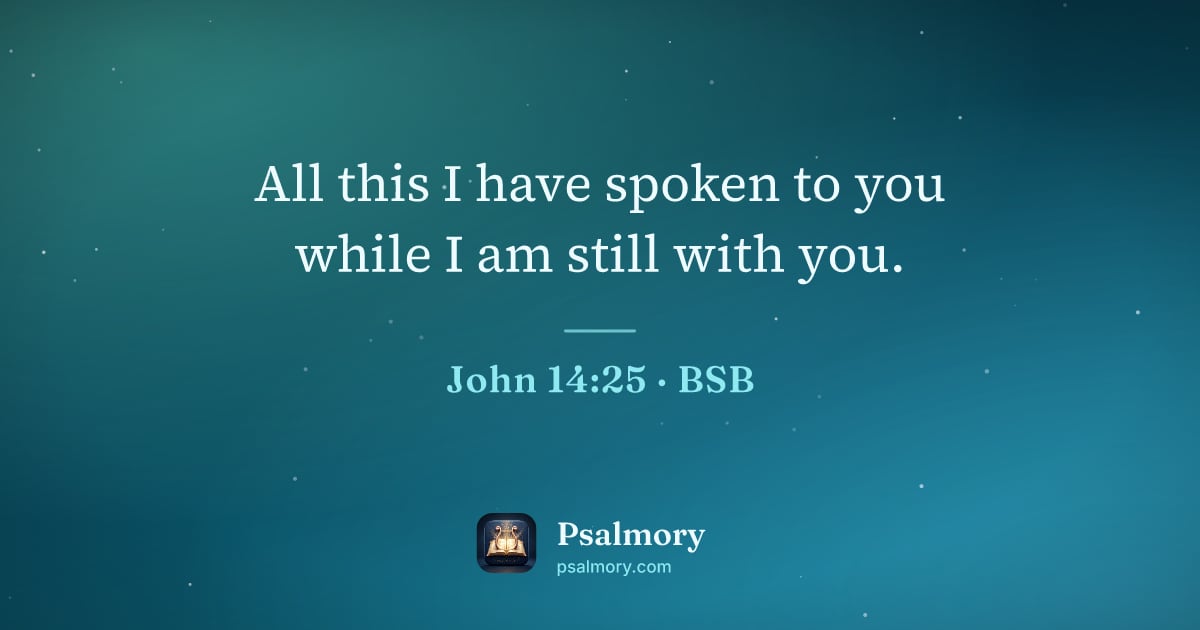 John 14:25 verse artwork: All this I have spoken to you while I am still with you.