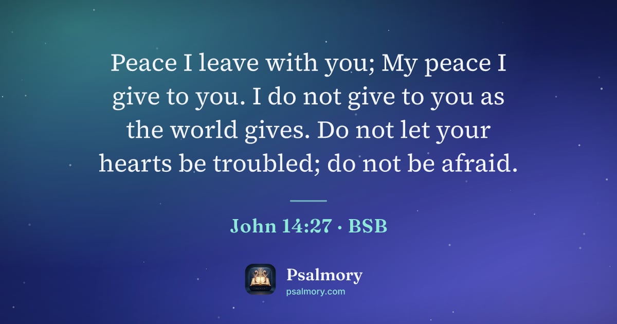 John 14:27 verse artwork: Peace I leave with you; My peace I give to you. I do not give to you as the world gives.…