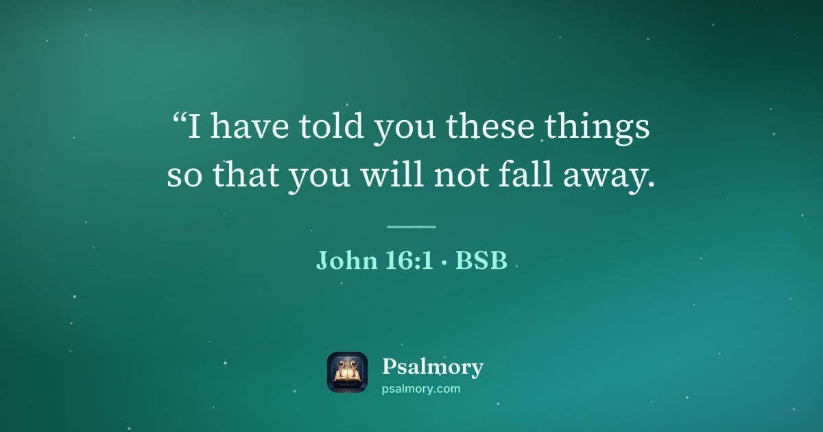 John 16:1 verse artwork: “I have told you these things so that you will not fall away.