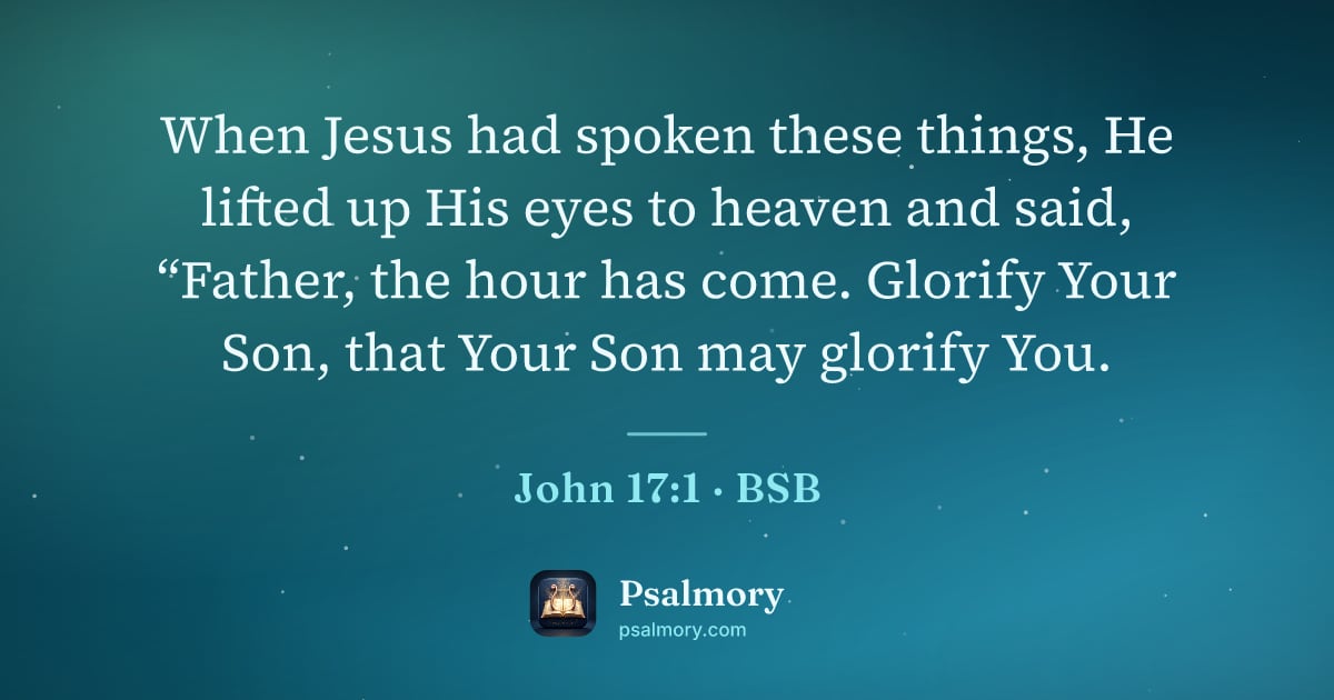 John 17:1 verse artwork: When Jesus had spoken these things, He lifted up His eyes to heaven and said, “Father,…