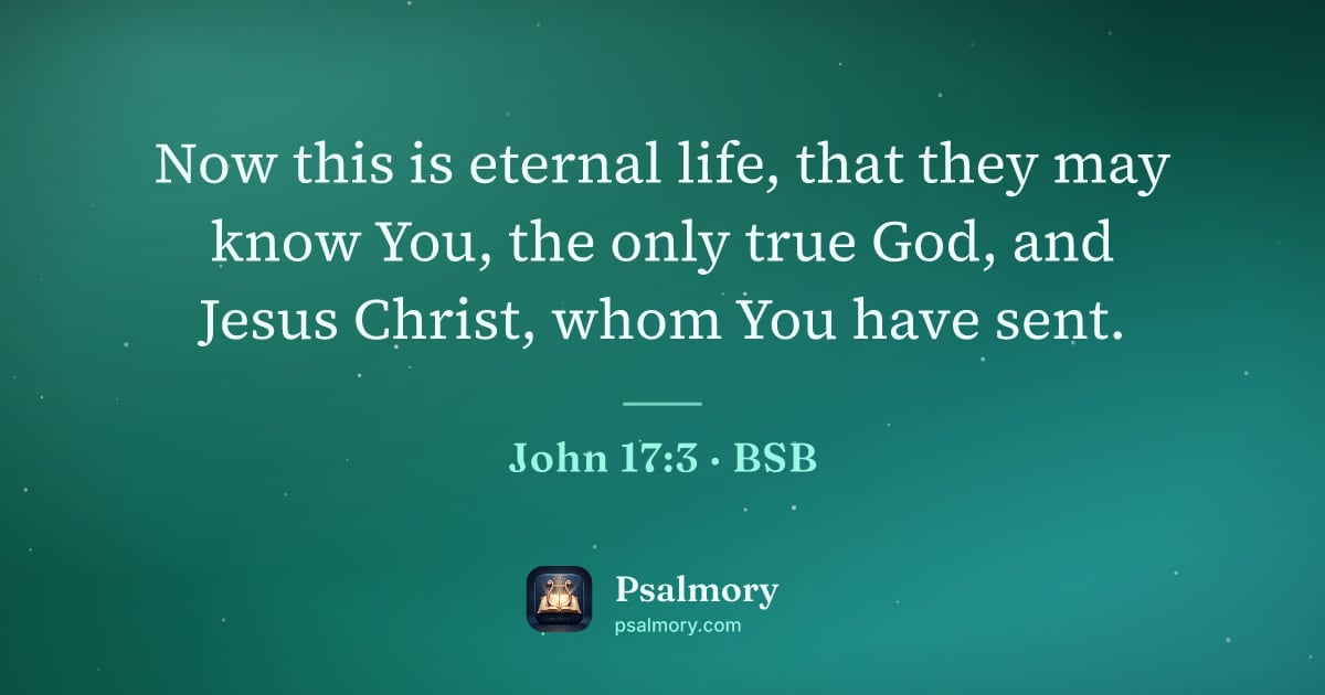 John 17:3 verse artwork: Now this is eternal life, that they may know You, the only true God, and Jesus Christ,…