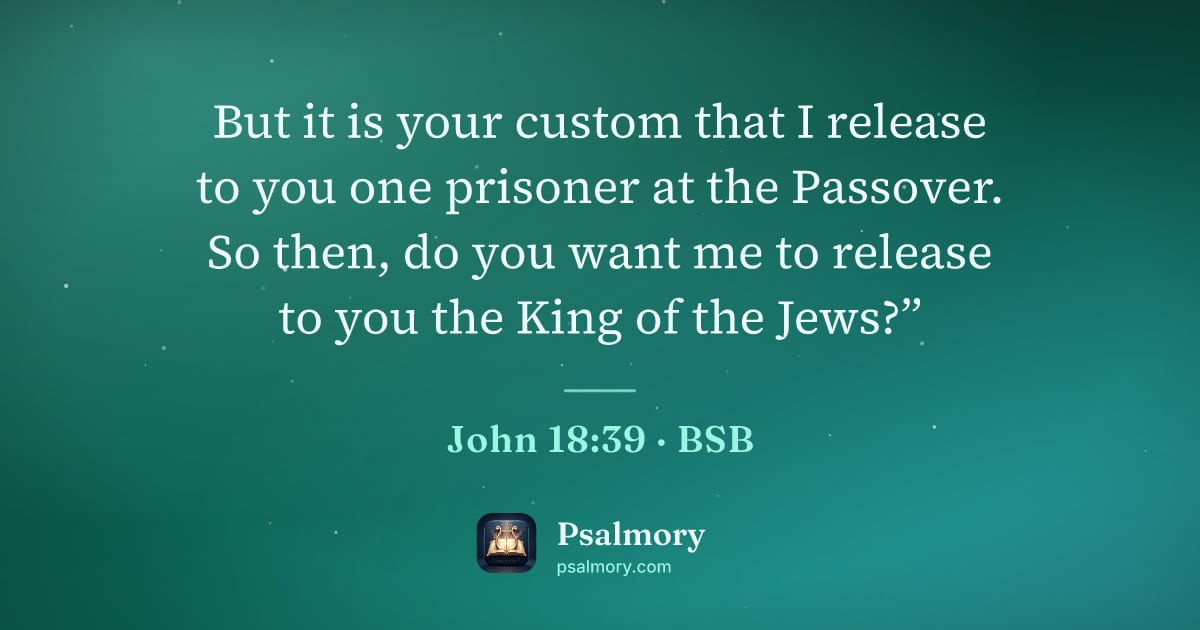 John 18:39 verse artwork: But it is your custom that I release to you one prisoner at the Passover. So then, do…
