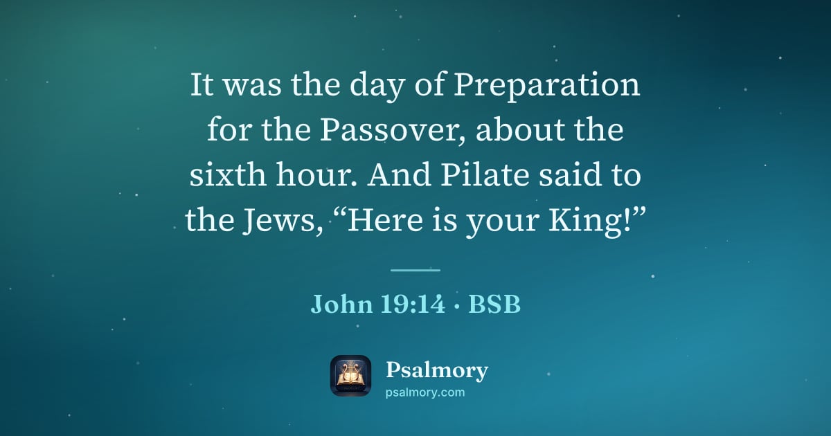 John 19:14 verse artwork: It was the day of Preparation for the Passover, about the sixth hour. And Pilate said to…