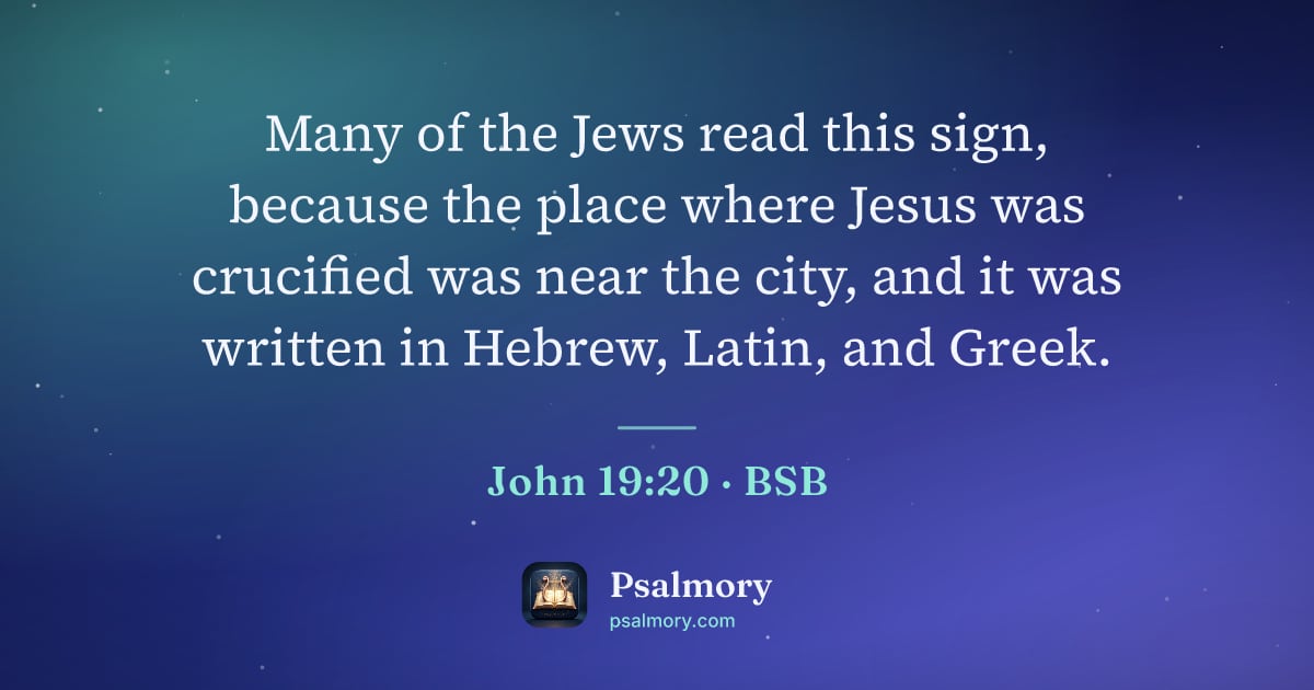 John 19:20 verse artwork: Many of the Jews read this sign, because the place where Jesus was crucified was near…