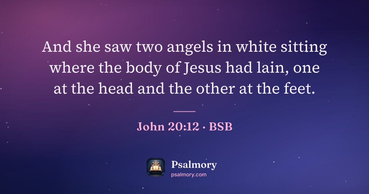 John 20:12 verse artwork: And she saw two angels in white sitting where the body of Jesus had lain, one at the…