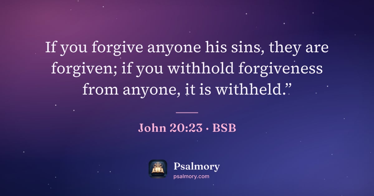 John 20:23 verse artwork: If you forgive anyone his sins, they are forgiven; if you withhold forgiveness from…