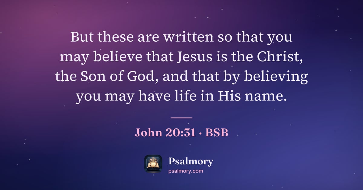 John 20:31 verse artwork: But these are written so that you may believe that Jesus is the Christ, the Son of God,…