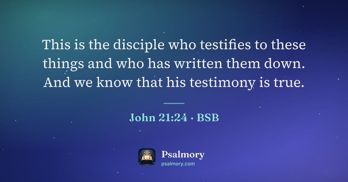 John 21:24 verse artwork: This is the disciple who testifies to these things and who has written them down. And we…