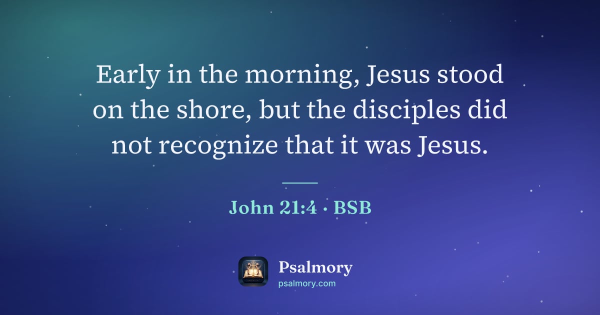 John 21:4 verse artwork: Early in the morning, Jesus stood on the shore, but the disciples did not recognize that…