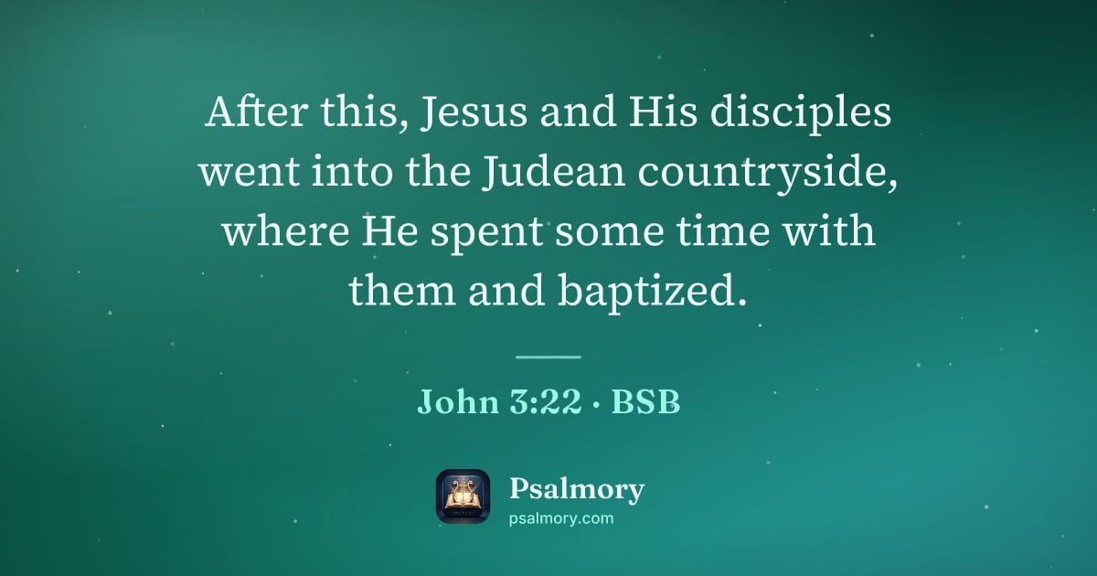 John 3:22 verse artwork: After this, Jesus and His disciples went into the Judean countryside, where He spent…
