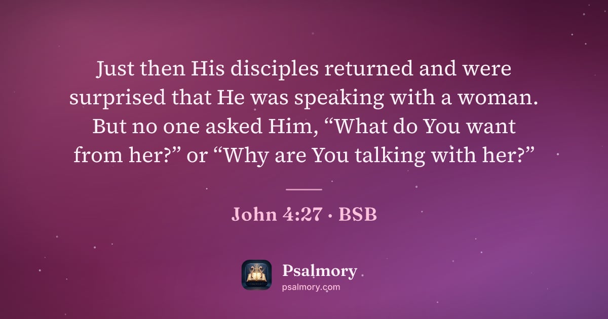 John 4:27 verse artwork: Just then His disciples returned and were surprised that He was speaking with a woman.…