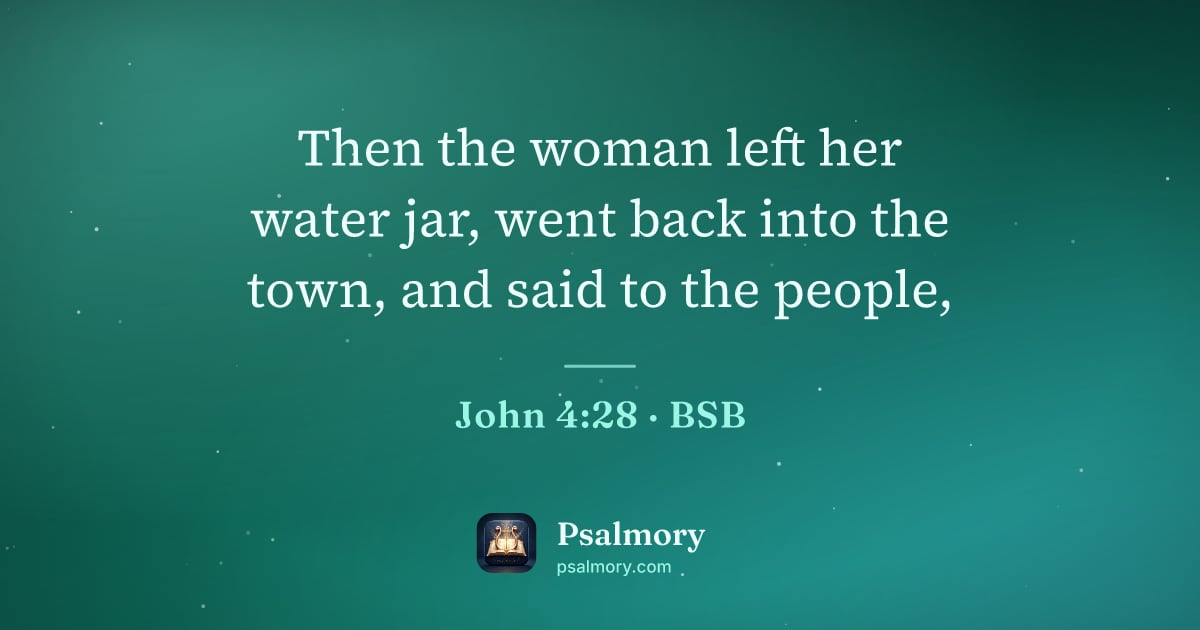 John 4:28 verse artwork: Then the woman left her water jar, went back into the town, and said to the people,