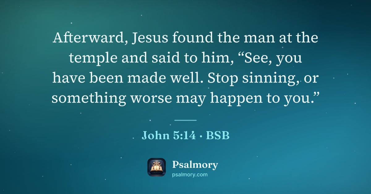 John 5:14 verse artwork: Afterward, Jesus found the man at the temple and said to him, “See, you have been made…