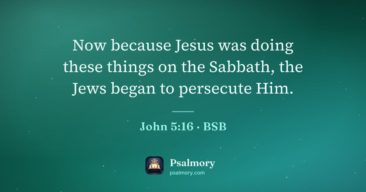 John 5:16 verse artwork: Now because Jesus was doing these things on the Sabbath, the Jews began to persecute Him.
