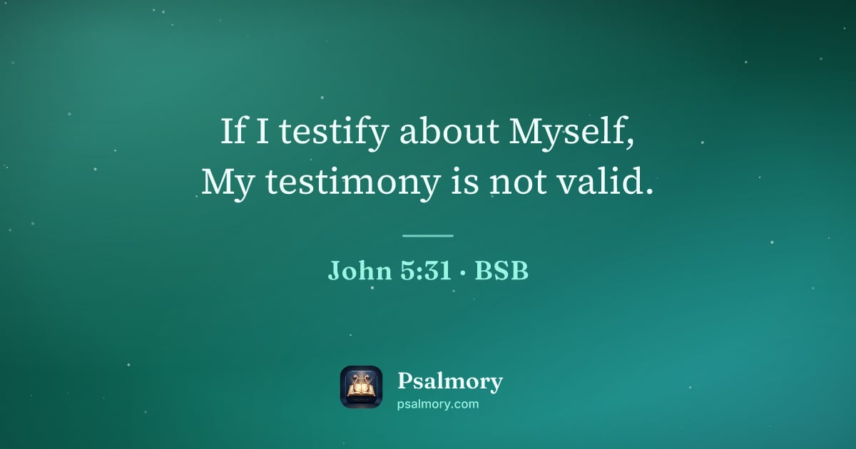 John 5:31 verse artwork: If I testify about Myself, My testimony is not valid.
