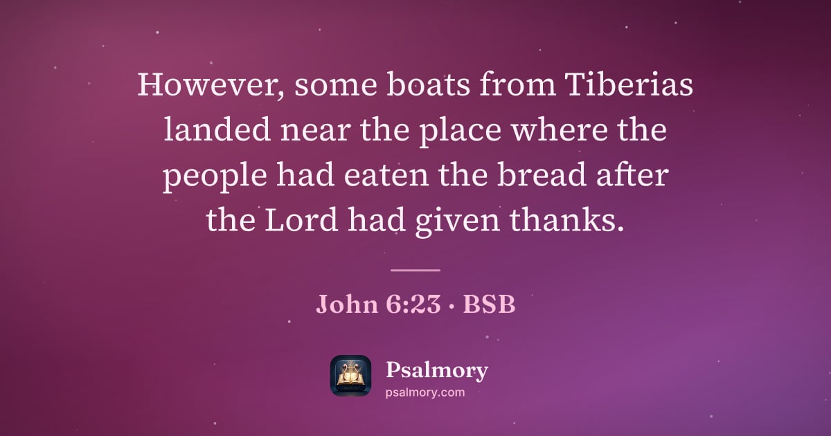 John 6:23 verse artwork: However, some boats from Tiberias landed near the place where the people had eaten the…