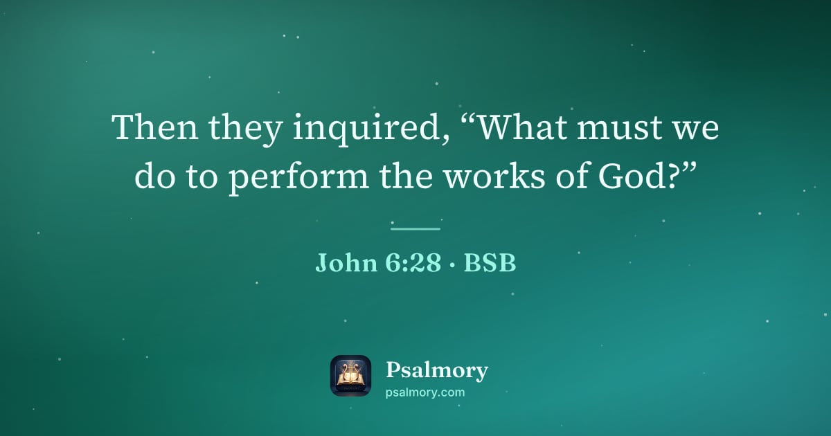 John 6:28 verse artwork: Then they inquired, “What must we do to perform the works of God?”
