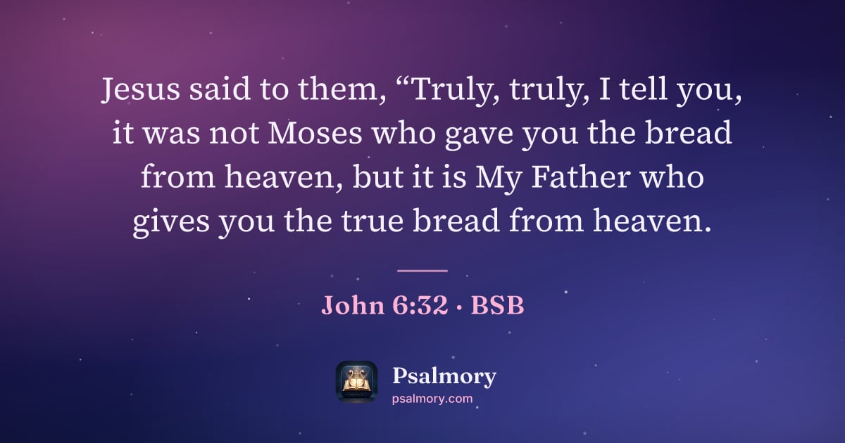 John 6:32 verse artwork: Jesus said to them, “Truly, truly, I tell you, it was not Moses who gave you the bread…