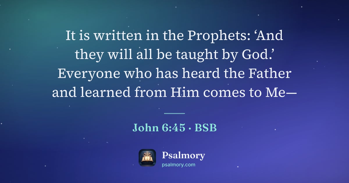 John 6:45 verse artwork: It is written in the Prophets: ‘And they will all be taught by God.’ Everyone who has…