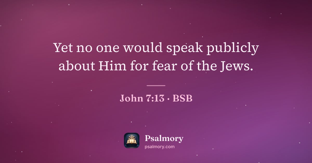 John 7:13 verse artwork: Yet no one would speak publicly about Him for fear of the Jews.