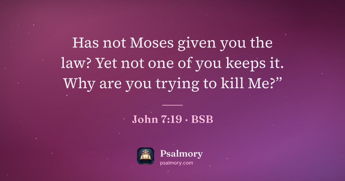 John 7:19 verse artwork: Has not Moses given you the law? Yet not one of you keeps it. Why are you trying to kill…