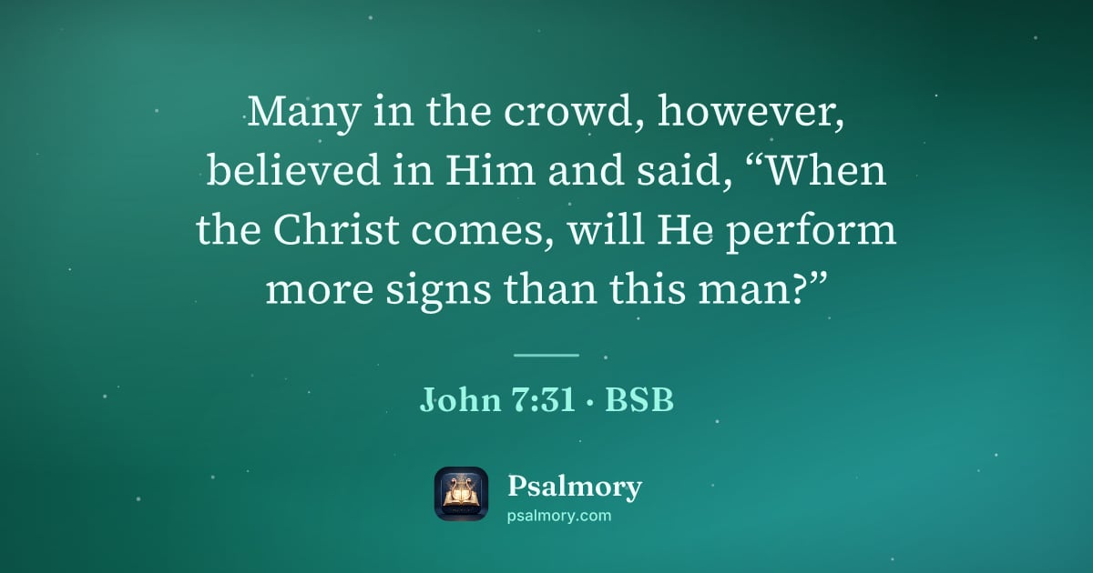 John 7:31 verse artwork: Many in the crowd, however, believed in Him and said, “When the Christ comes, will He…