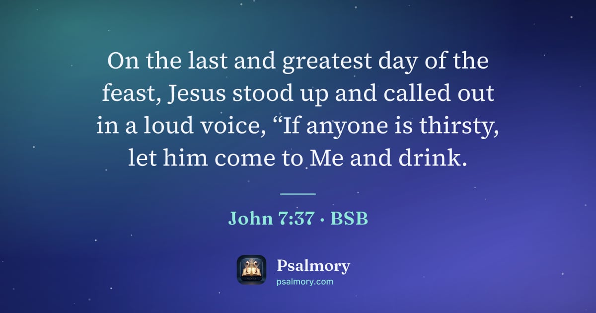 John 7:37 verse artwork: On the last and greatest day of the feast, Jesus stood up and called out in a loud…
