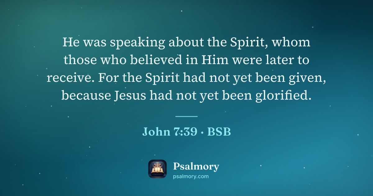 John 7:39 verse artwork: He was speaking about the Spirit, whom those who believed in Him were later to receive.…