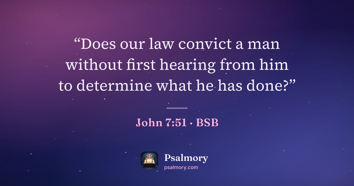 John 7:51 verse artwork: “Does our law convict a man without first hearing from him to determine what he has done?”