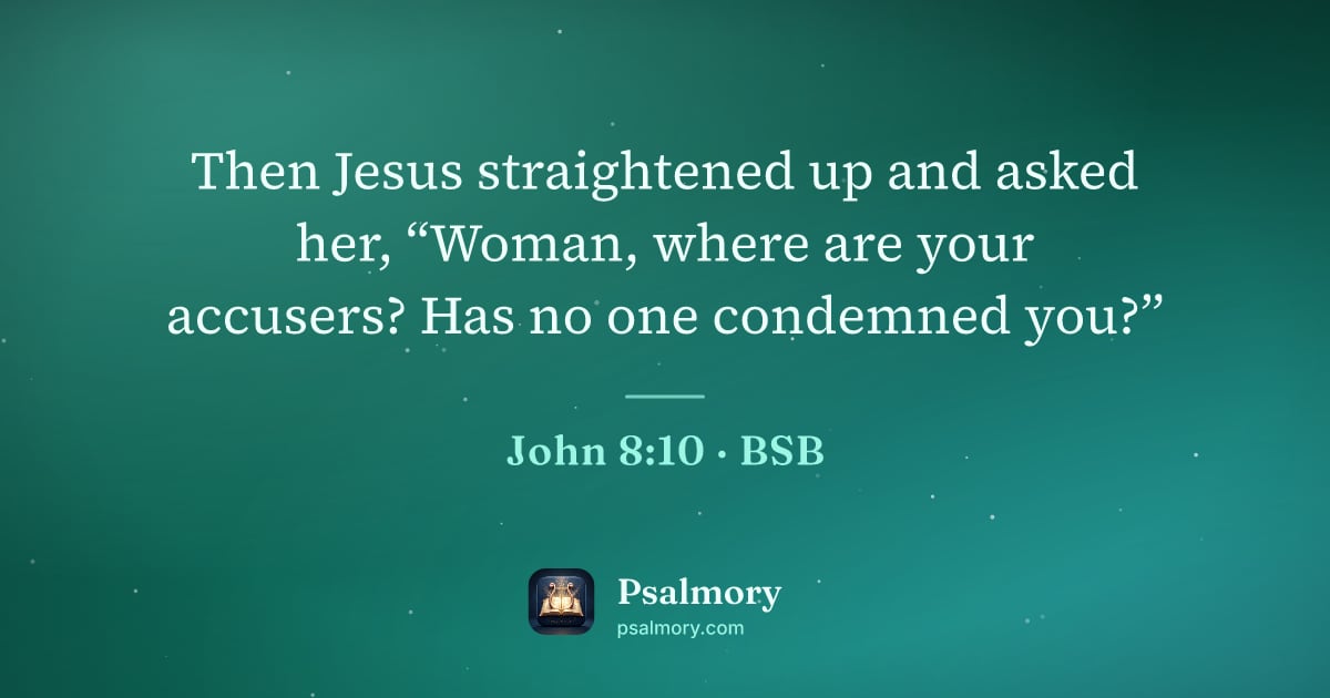 John 8:10 verse artwork: Then Jesus straightened up and asked her, “Woman, where are your accusers? Has no one…