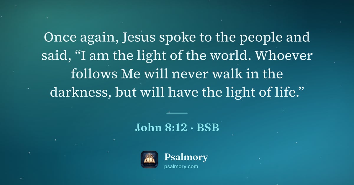 John 8:12 verse artwork: Once again, Jesus spoke to the people and said, “I am the light of the world. Whoever…