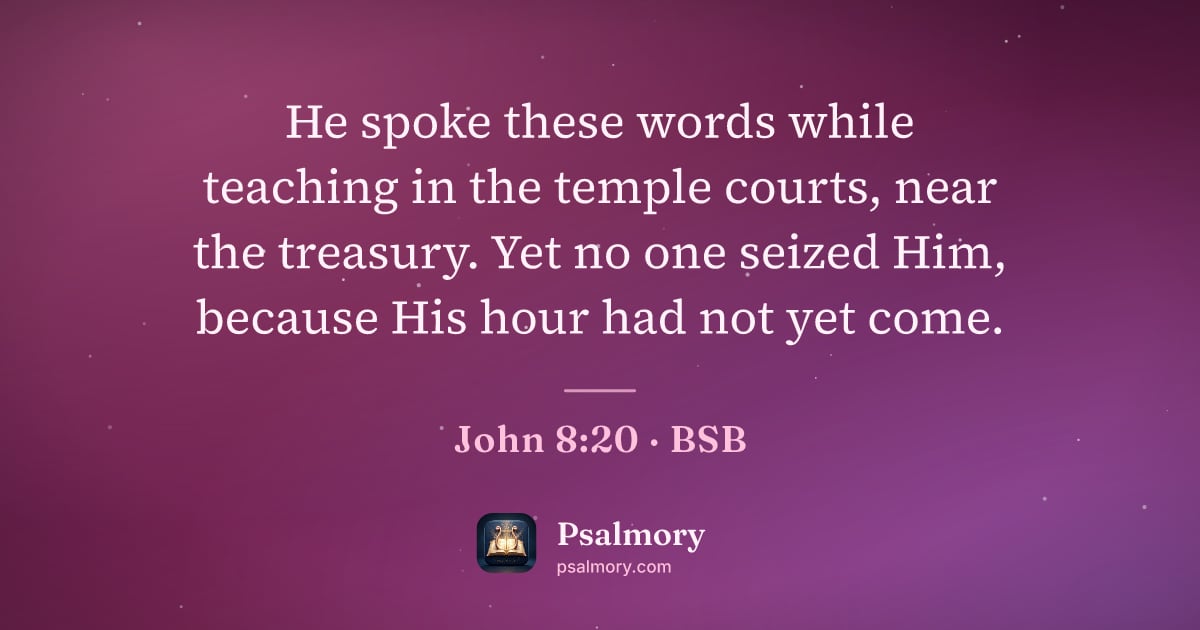 John 8:20 verse artwork: He spoke these words while teaching in the temple courts, near the treasury. Yet no one…