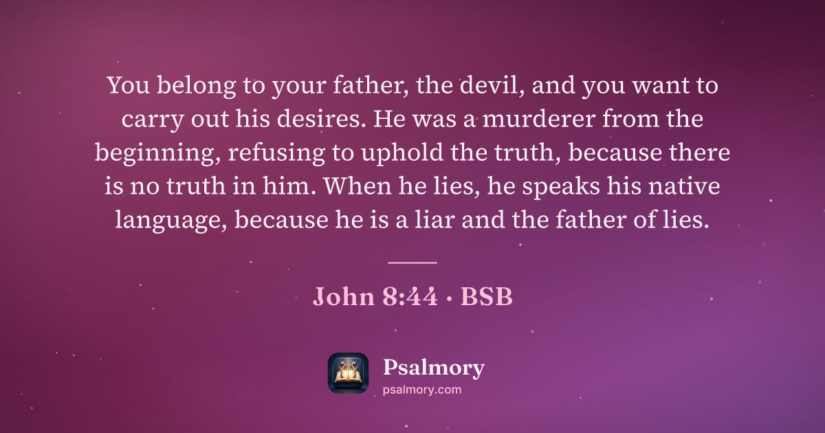 John 8:44 verse artwork: You belong to your father, the devil, and you want to carry out his desires. He was a…