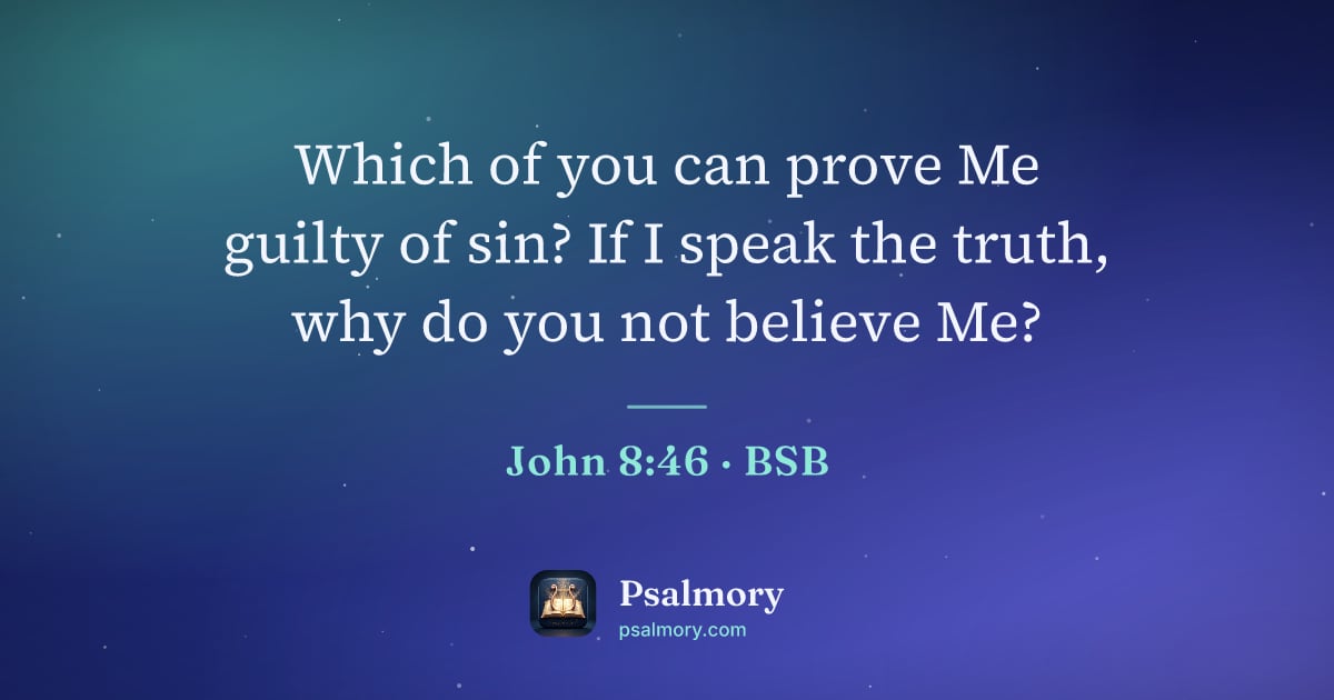 John 8:46 verse artwork: Which of you can prove Me guilty of sin? If I speak the truth, why do you not believe Me?