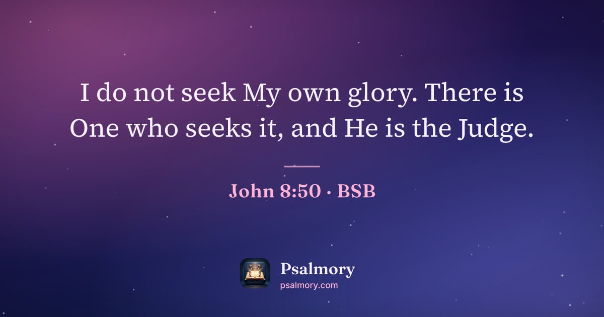 John 8:50 verse artwork: I do not seek My own glory. There is One who seeks it, and He is the Judge.