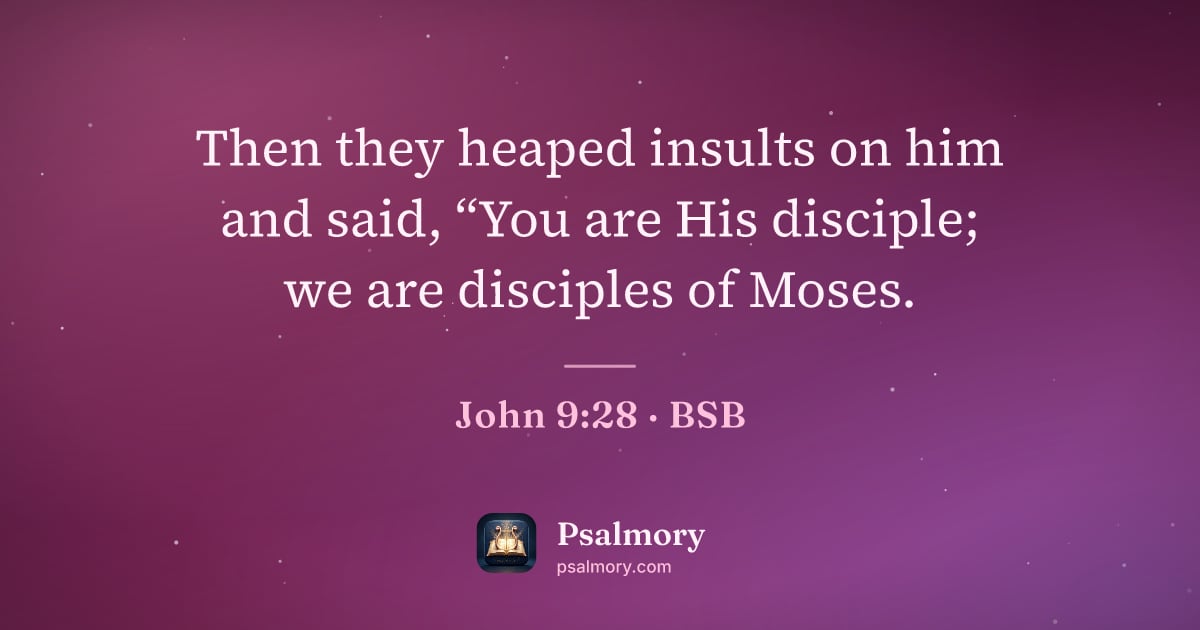 John 9:28 verse artwork: Then they heaped insults on him and said, “You are His disciple; we are disciples of…