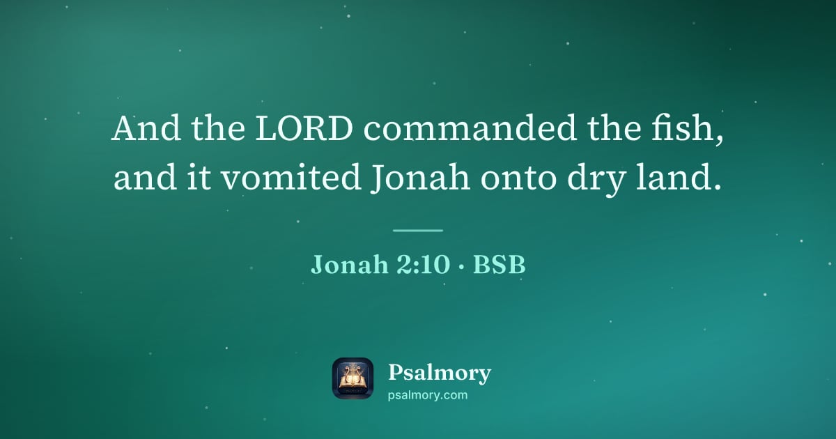 Jonah 2:10 verse artwork: And the LORD commanded the fish, and it vomited Jonah onto dry land.