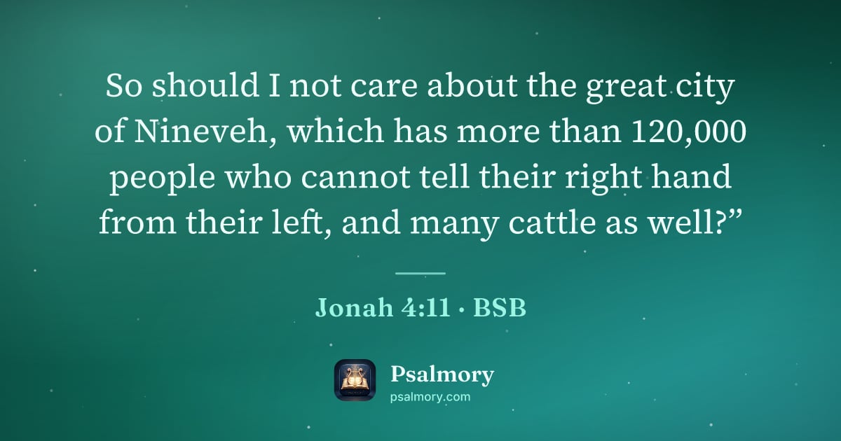 Jonah 4:11 verse artwork: So should I not care about the great city of Nineveh, which has more than 120,000 people…